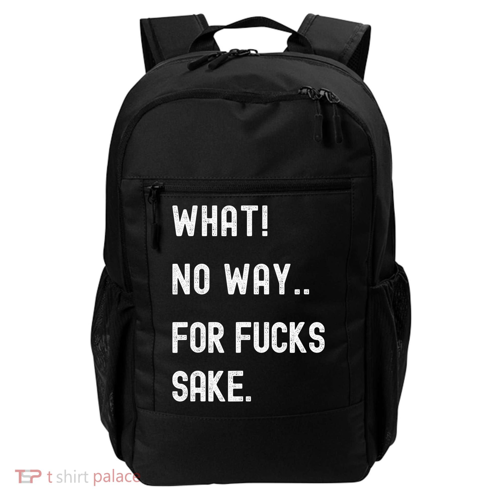 What No Way For Fucks Sake Backpack