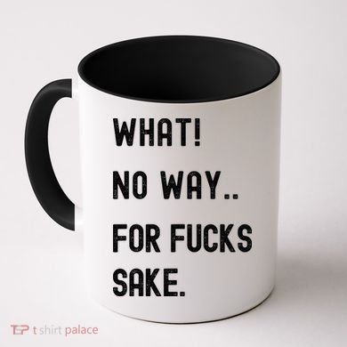 What No Way For Fucks Sake Coffee Mug
