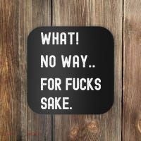 What No Way For Fucks Sake Coaster thumb 0