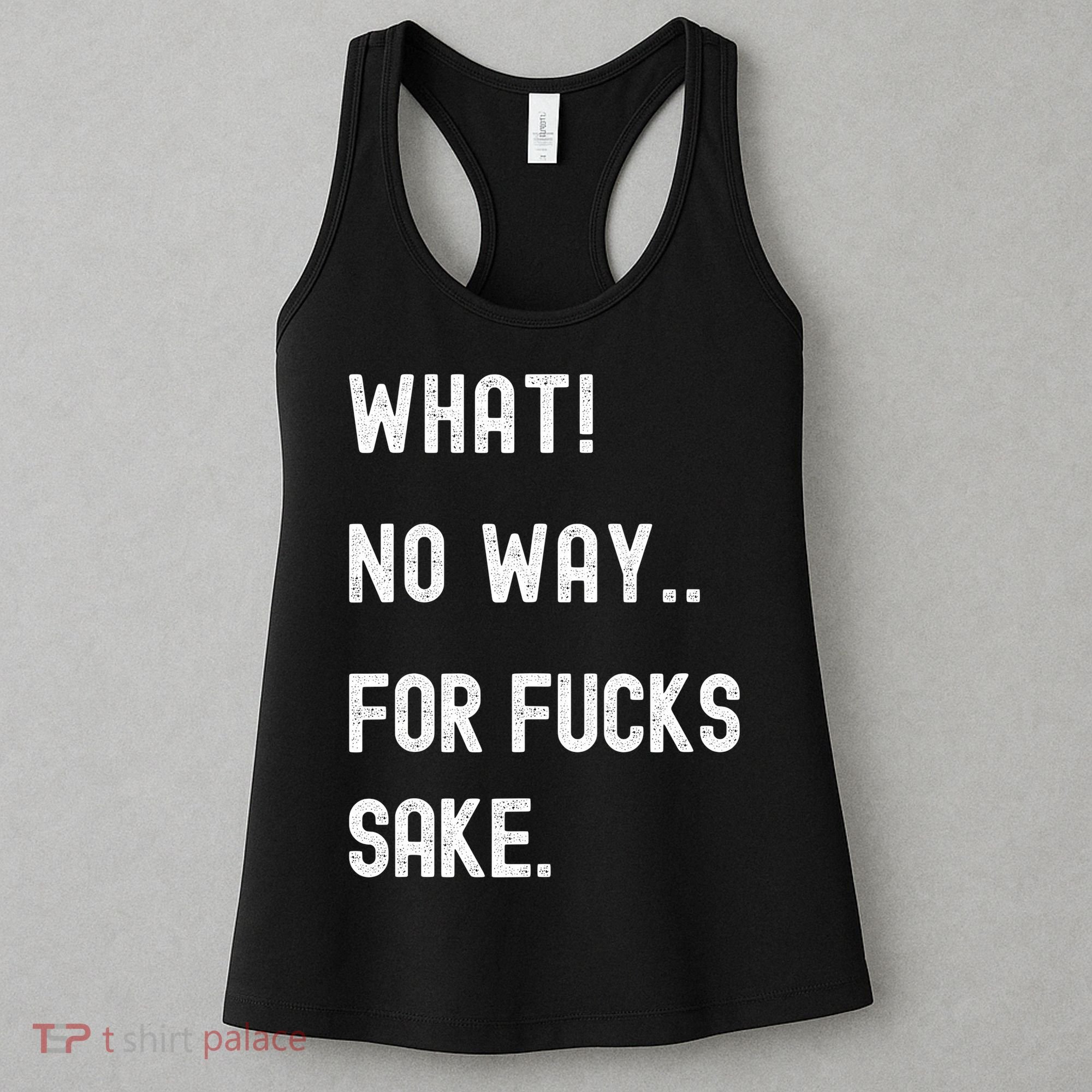 What No Way For Fucks Sake Women's Tank Top