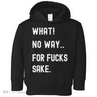 What No Way For Fucks Sake Toddler Hoodie thumb 0