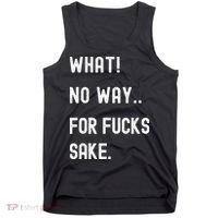 What No Way For Fucks Sake Tank Top thumb 0