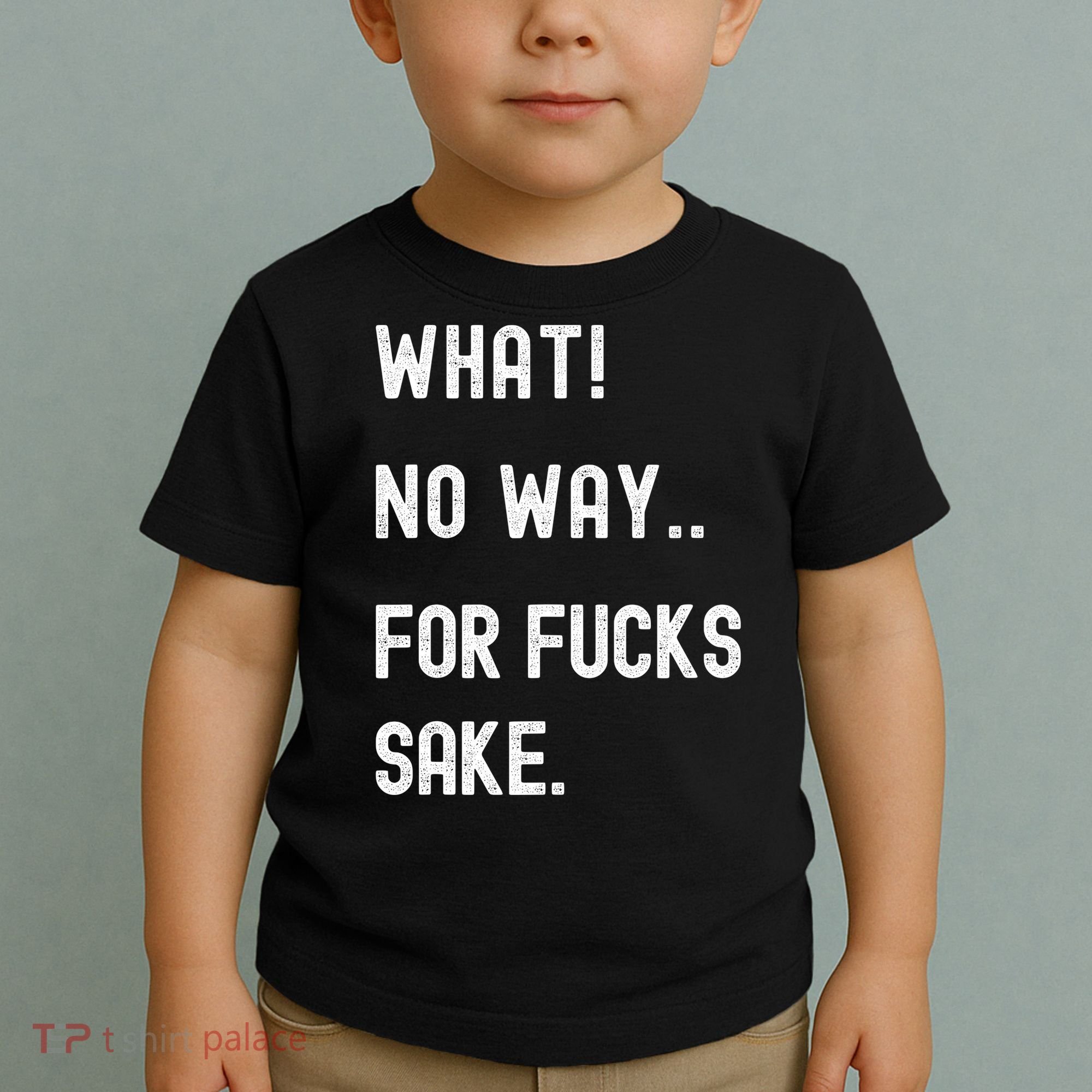 What No Way For Fucks Sake Toddler T-Shirt