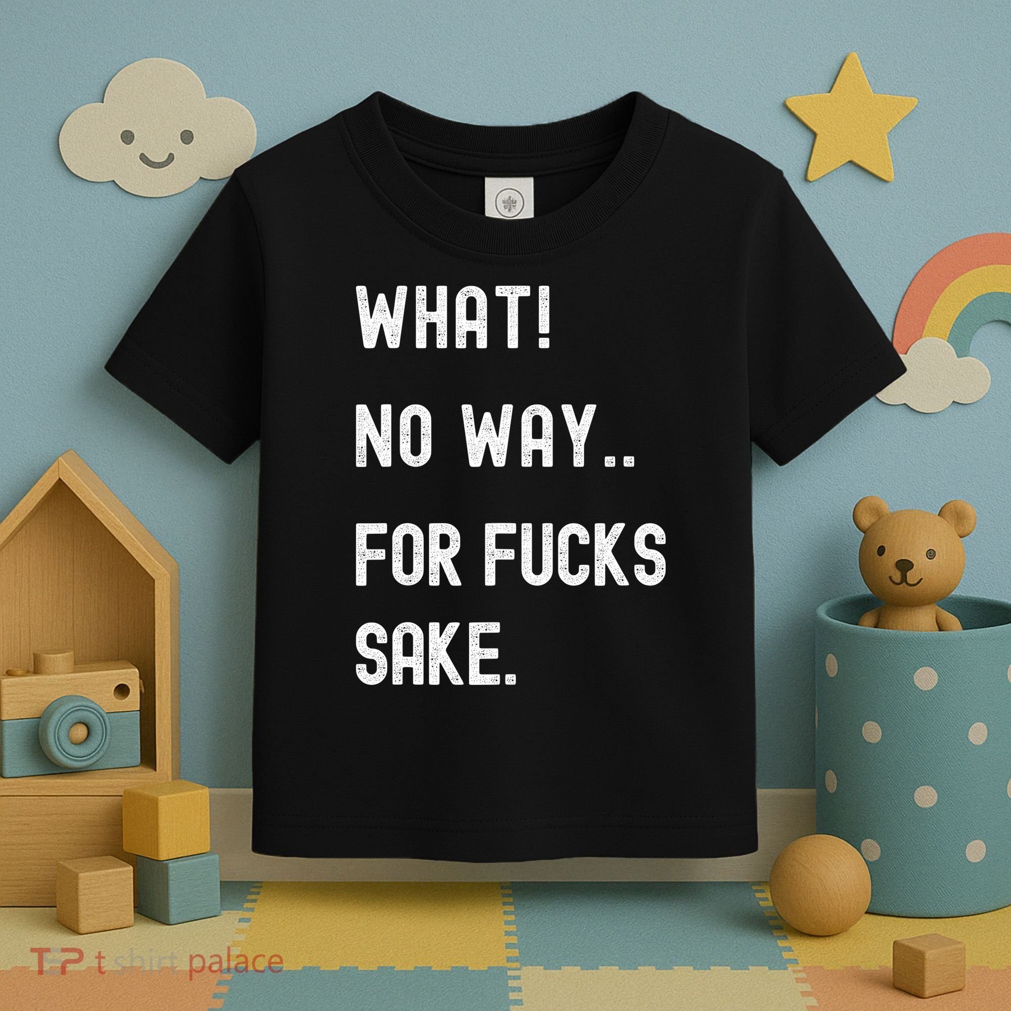What No Way For Fucks Sake Toddler T-Shirt