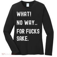 What No Way For Fucks Sake Women's Long Sleeve Shirt thumb 0
