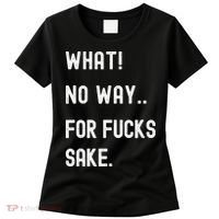 What No Way For Fucks Sake Women's T-Shirt thumb 0