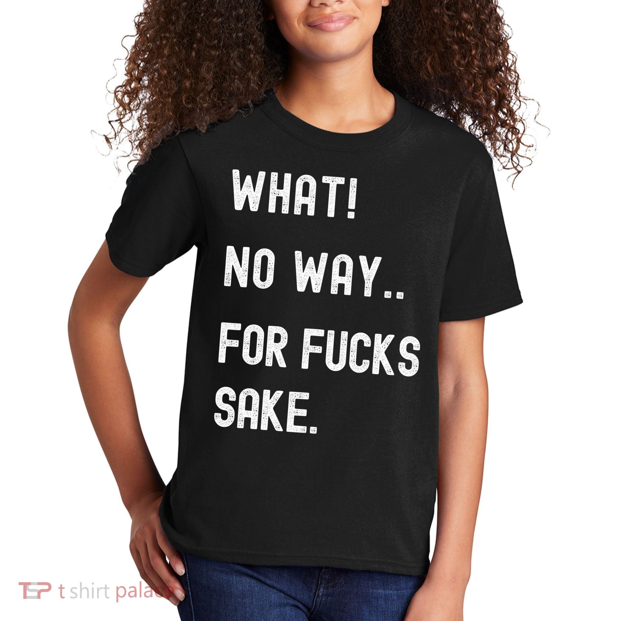What No Way For Fucks Sake Kids T-Shirt