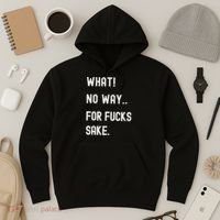 What No Way For Fucks Sake Sarcasm Saying Hoodie thumb 3