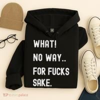 What No Way For Fucks Sake Sarcasm Saying Hoodie thumb 4