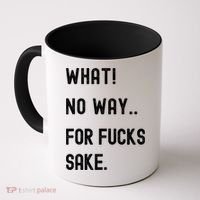 What No Way For Fucks Sake Sarcasm Saying Coffee Mug thumb 0