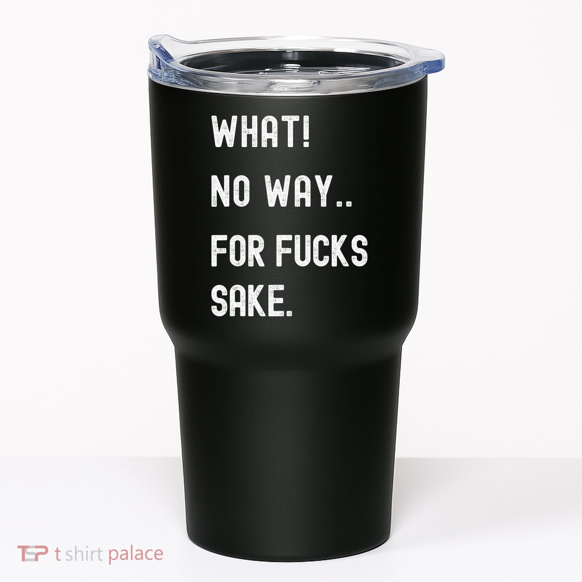 What No Way For Fucks Sake Sarcasm Saying Tumbler