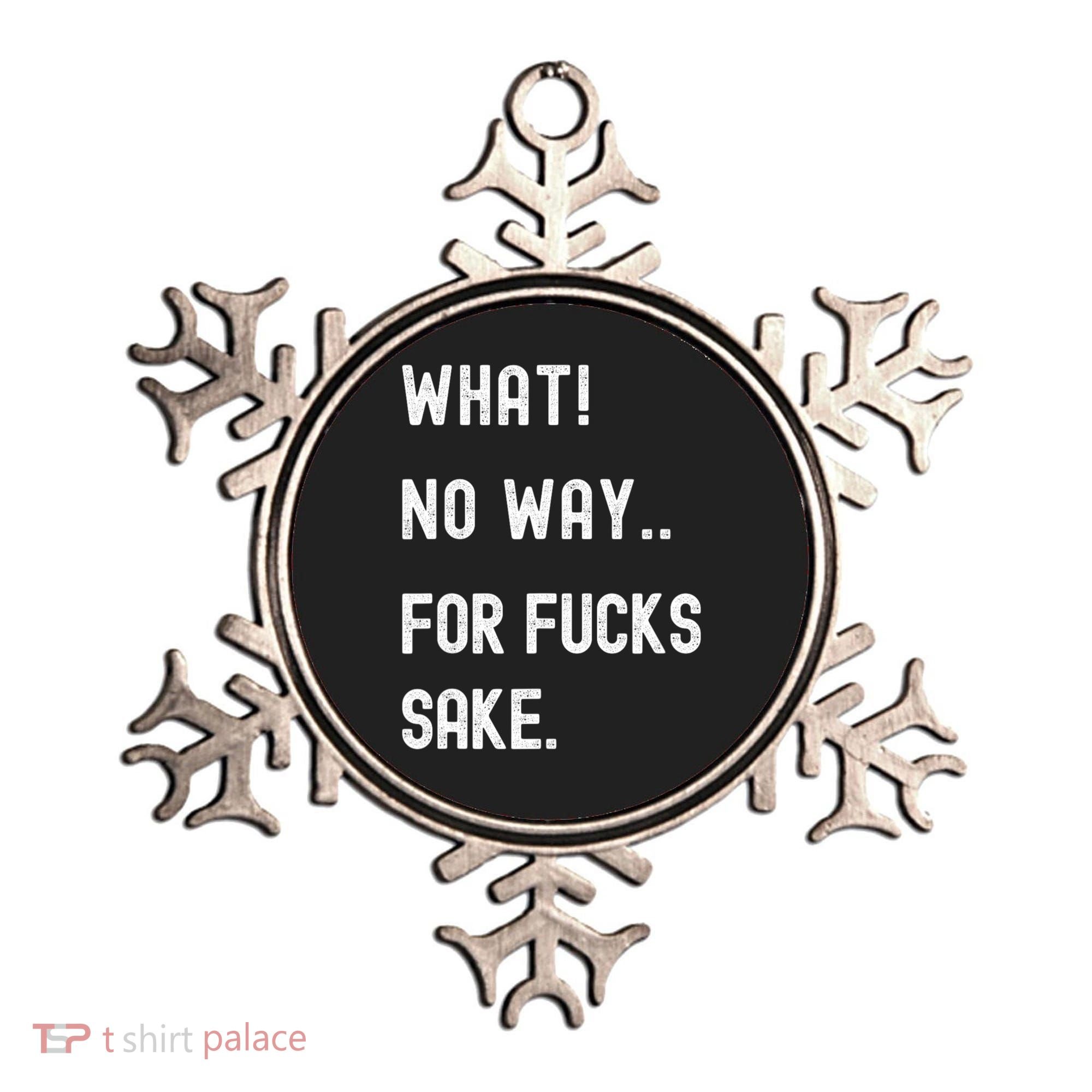 What No Way For Fucks Sake Sarcasm Saying Ornament