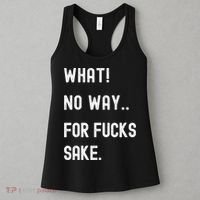 What No Way For Fucks Sake Sarcasm Saying Women's Tank Top thumb 3