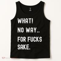What No Way For Fucks Sake Sarcasm Saying Tank Top thumb 2