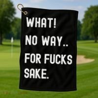 What No Way For Fucks Sake Sarcasm Saying Golf Towel thumb 1