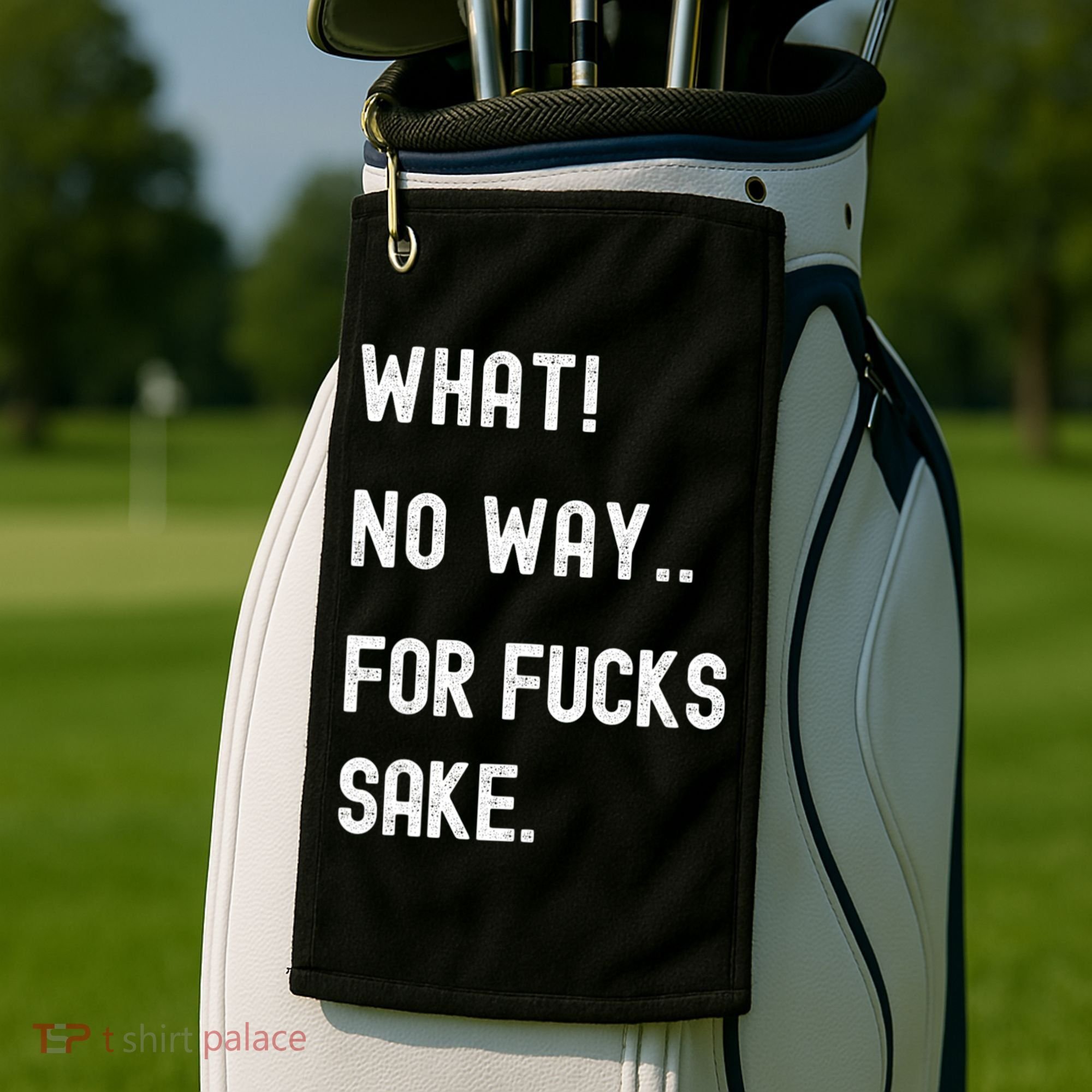 What No Way For Fucks Sake Sarcasm Saying Golf Towel