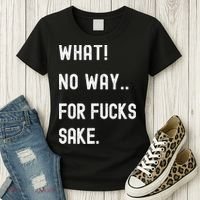What No Way For Fucks Sake Sarcasm Saying Women's T-Shirt thumb 3