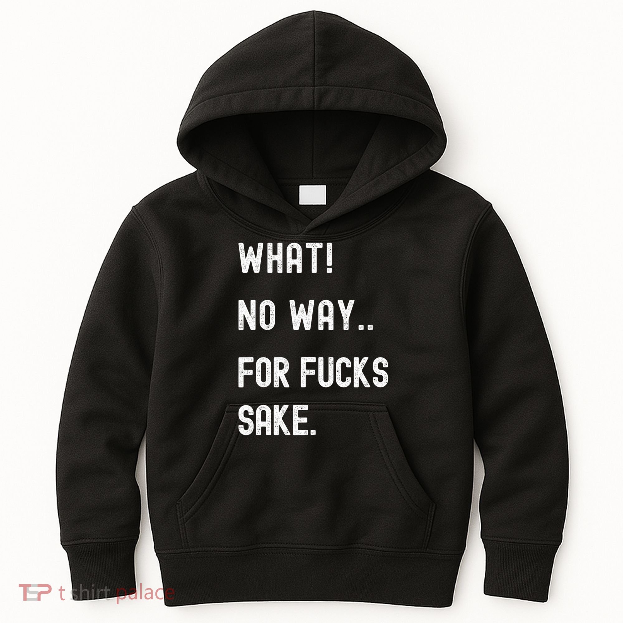 What No Way For Fucks Sake Sarcasm Saying Kids Hoodie
