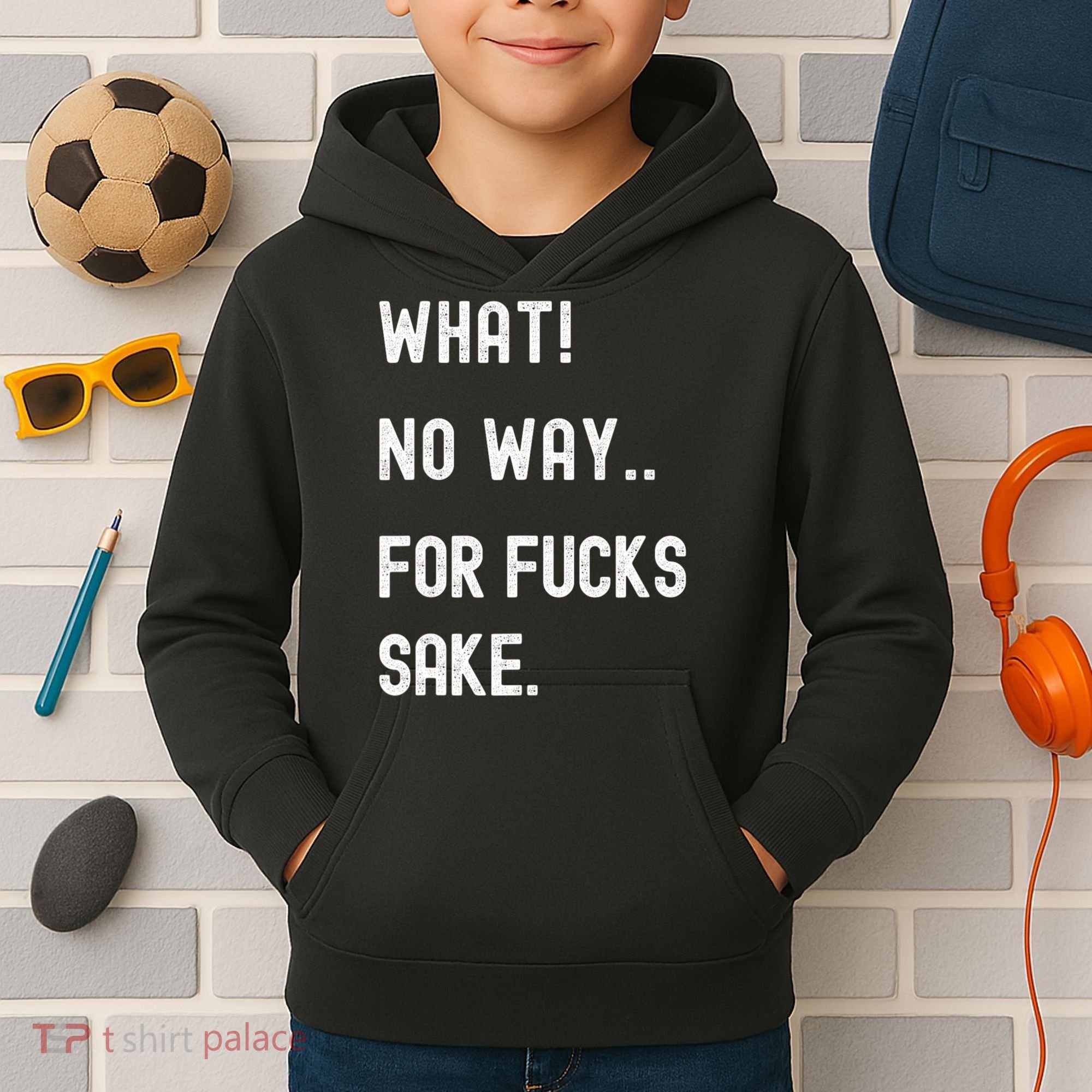 What No Way For Fucks Sake Sarcasm Saying Kids Hoodie