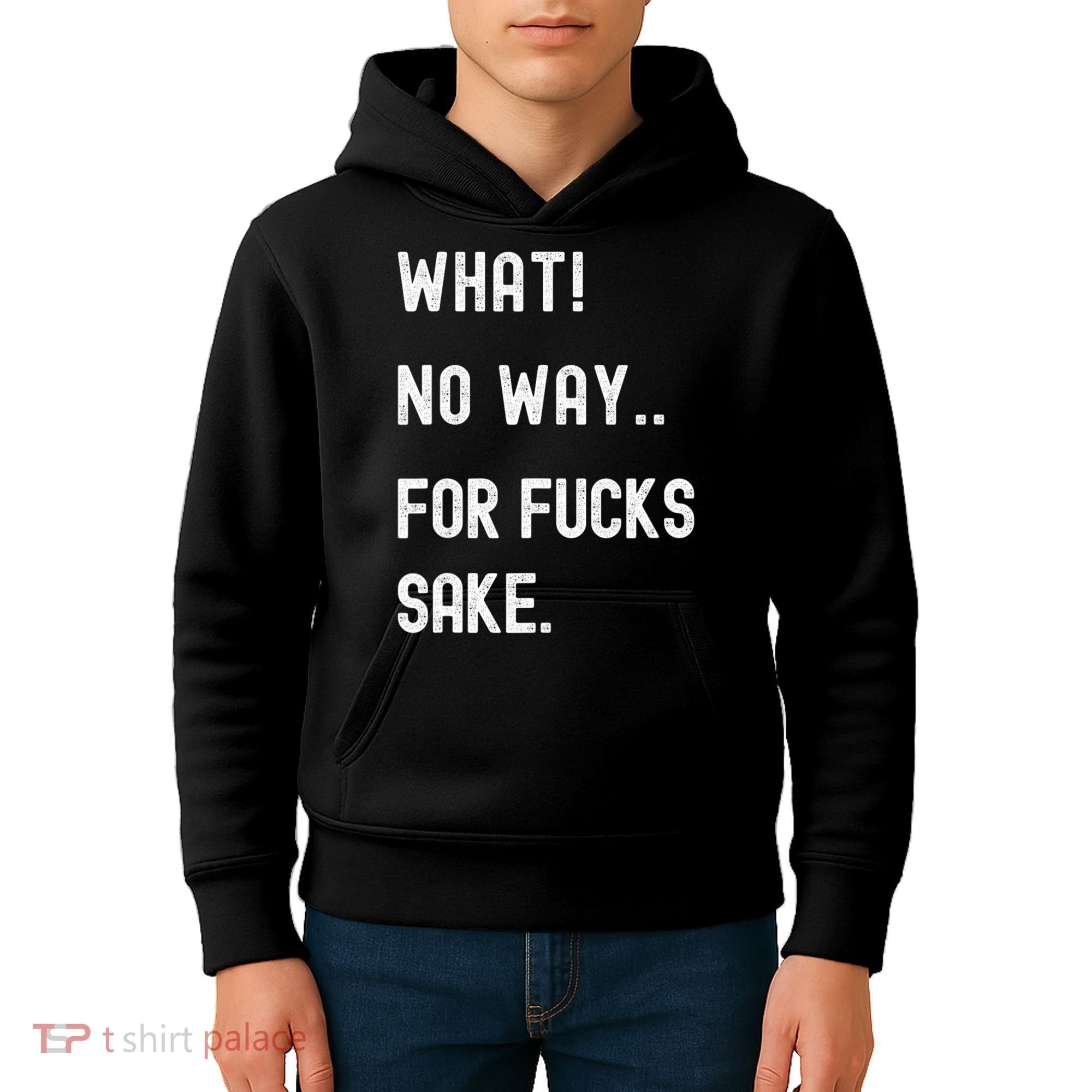 What No Way For Fucks Sake Sarcasm Saying Kids Hoodie