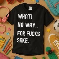 What No Way For Fucks Sake Sarcasm Saying Kids T-Shirt thumb 3