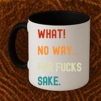 What No Way For Fucks Sake Sarcasm Saying Coffee Mug thumb 2