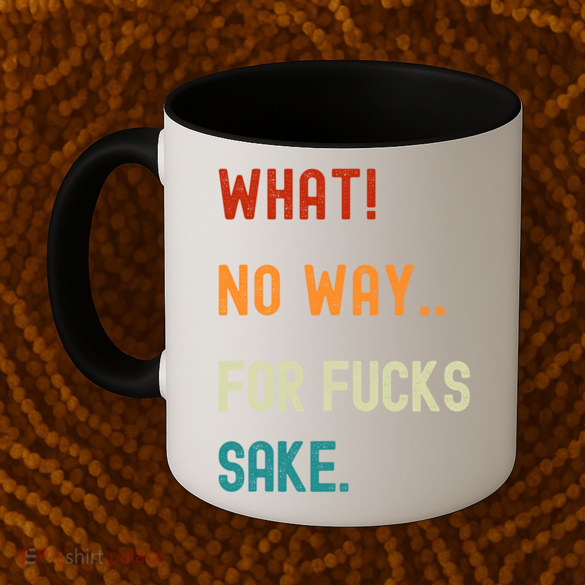 What No Way For Fucks Sake Sarcasm Saying Coffee Mug