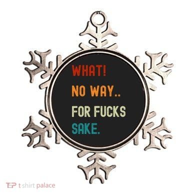 What No Way For Fucks Sake Sarcasm Saying Ornament
