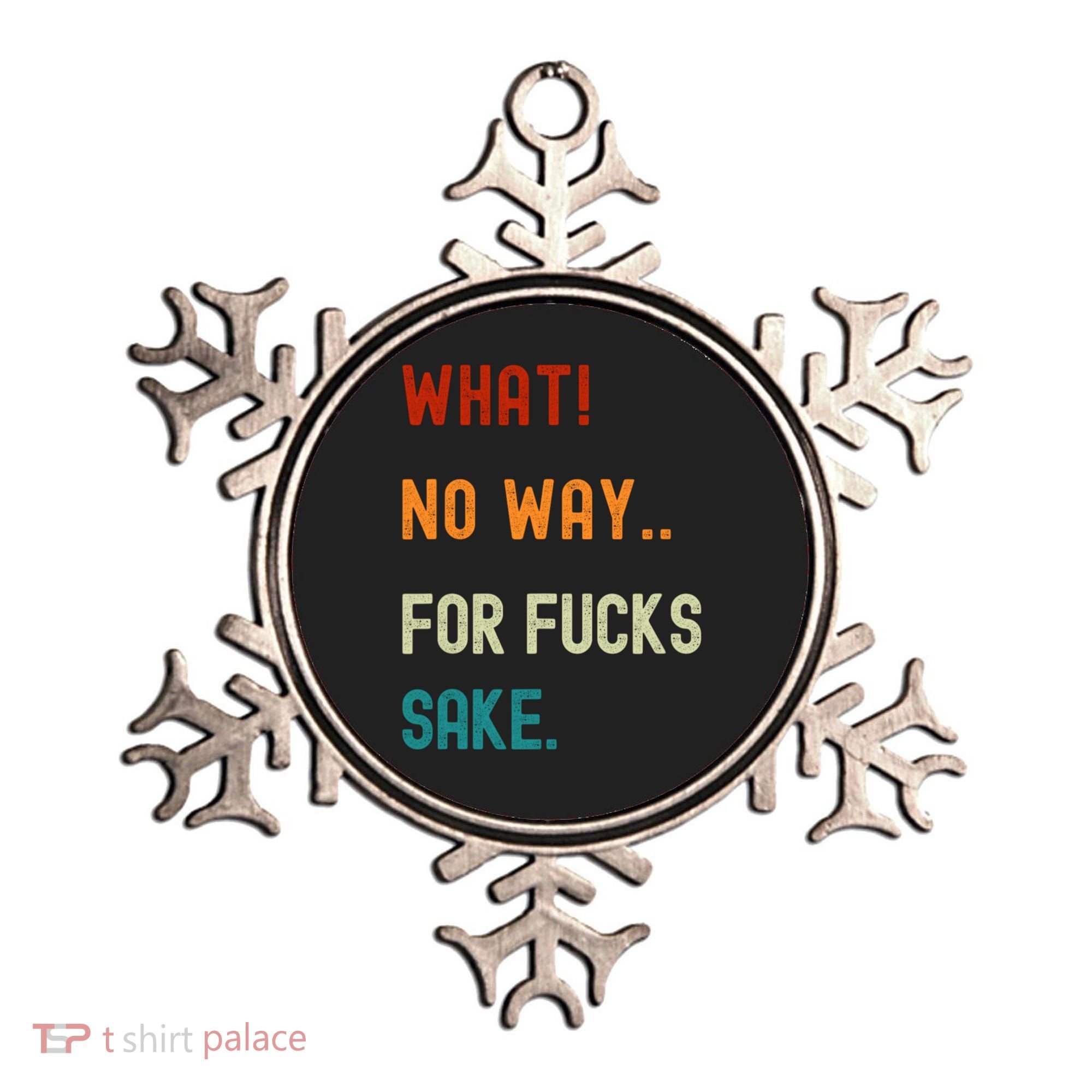 What No Way For Fucks Sake Sarcasm Saying Ornament