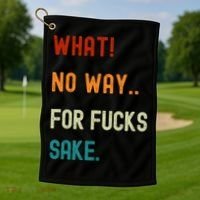 What No Way For Fucks Sake Sarcasm Saying Golf Towel thumb 1