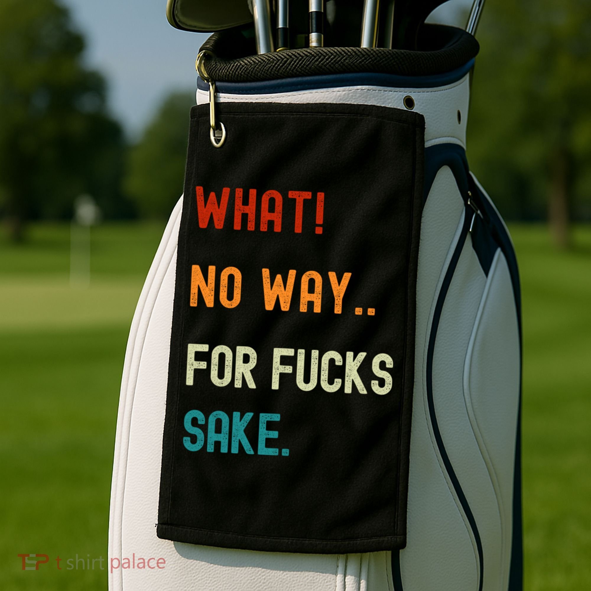 What No Way For Fucks Sake Sarcasm Saying Golf Towel