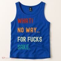 What No Way For Fucks Sake Sarcasm Saying Tank Top thumb 2
