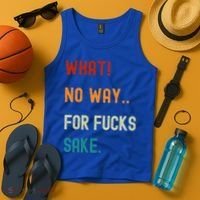 What No Way For Fucks Sake Sarcasm Saying Tank Top thumb 4