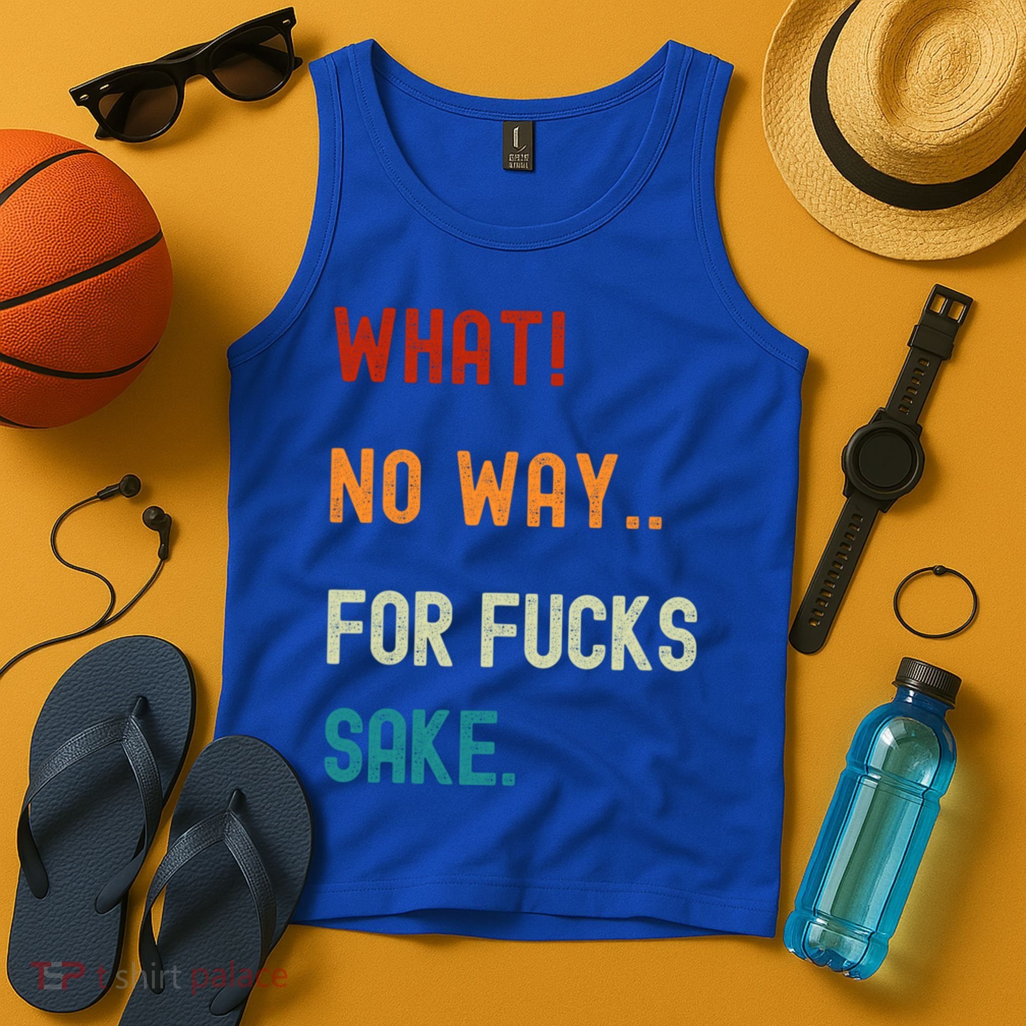 What No Way For Fucks Sake Sarcasm Saying Tank Top