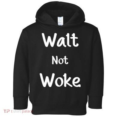 Walt Not Woke Toddler Hoodie