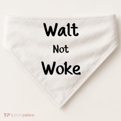 Walt Not Woke USA-Made Doggie Bandana