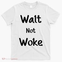 Walt Not Woke T-Shirt thumb 0