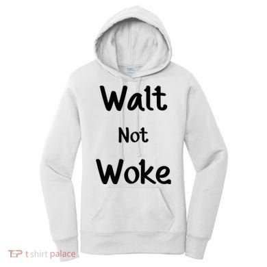 Walt Not Woke Women's Hoodie