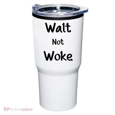 Walt Not Woke Tumbler