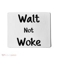Walt Not Woke Mousepad thumb 0