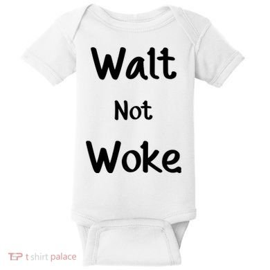 Walt Not Woke Baby Bodysuit