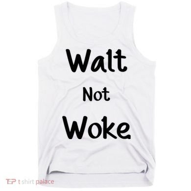 Walt Not Woke Tank Top