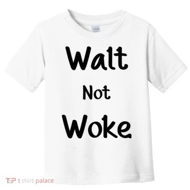 Walt Not Woke Toddler T-Shirt