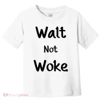 Walt Not Woke Toddler T-Shirt thumb 0