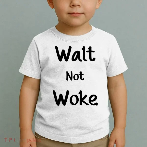 Walt Not Woke Toddler T-Shirt