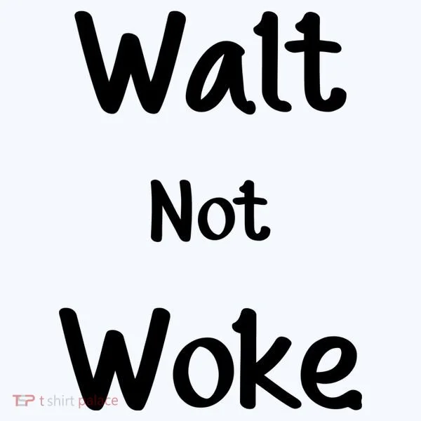 Walt Not Woke Toddler T-Shirt