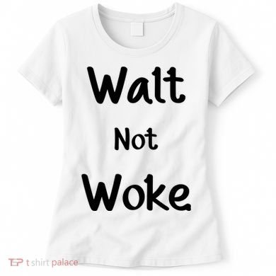 Walt Not Woke Women's T-Shirt