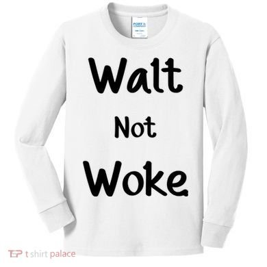 Walt Not Woke Kids Long Sleeve Shirt
