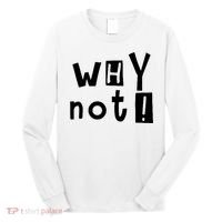 Why Not Long Sleeve Shirt thumb 0