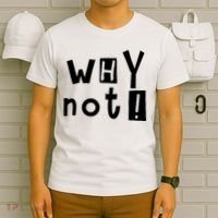 Why Not T-Shirt thumb 6